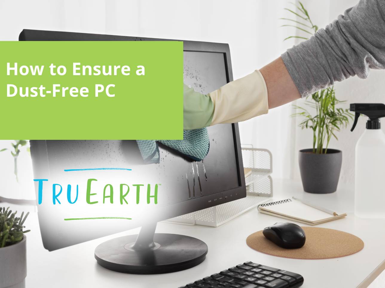 How to Ensure a Dust-Free PC – Tru Earth EU